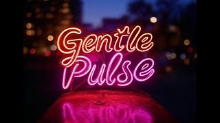 Gentle Pulse - Chill Chunes (No Vocals Lofi Chill Relaxing Music 2025)