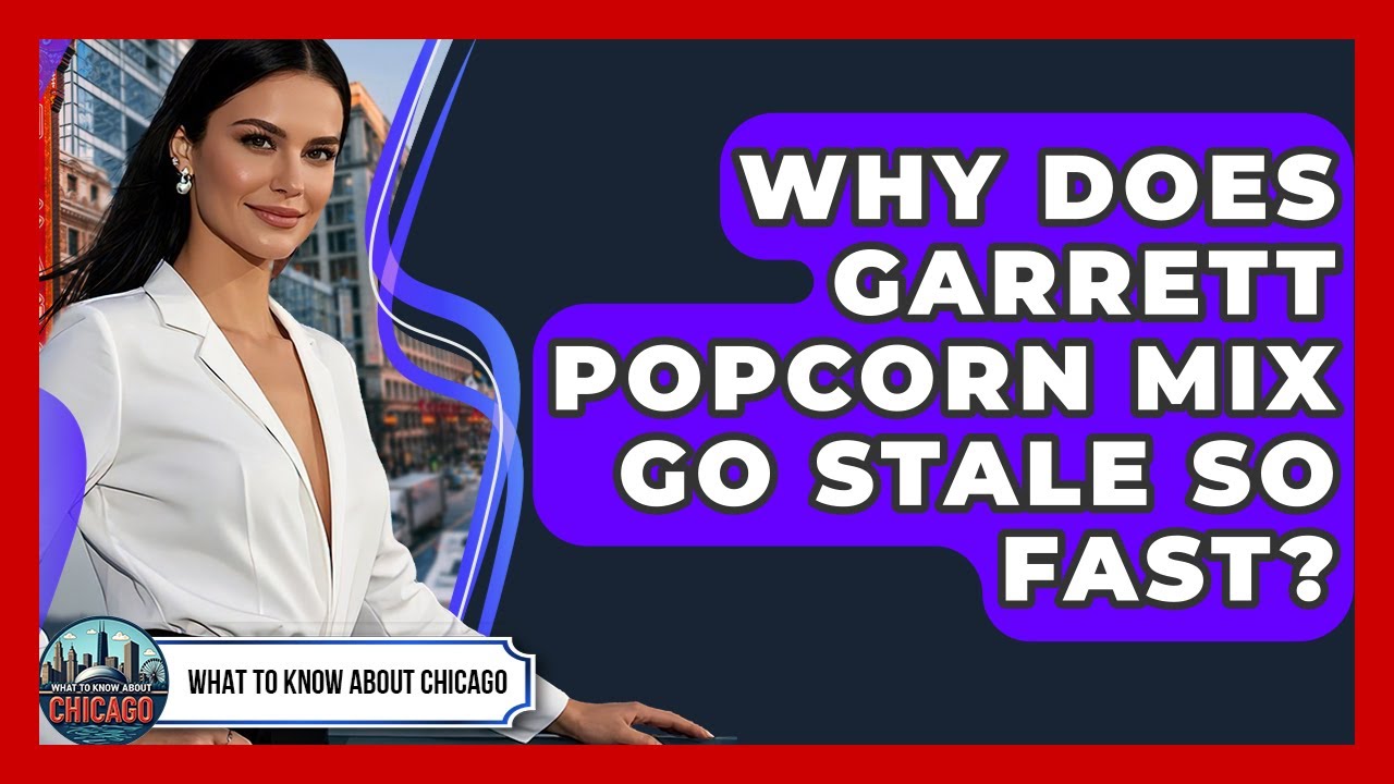Why Does Garrett Popcorn Mix Go Stale So Fast? - What To Know About Chicago