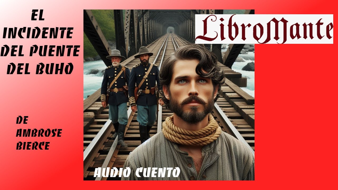 AUDIO_CUENTO:_El_Incidente_del_Puente_del_Búho,_de_Ambrose_Bierce - YouTube