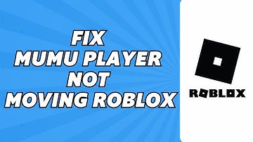 How to Fix Mumu Player Not Moving Roblox (2025)
