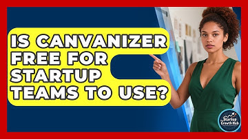 Is Canvanizer Free for Startup Teams to Use? | The Startup Growth Hub News