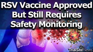 Famous FDA Approves GSK RSV Vaccine for People Aged 60+--While still requiring ongoing Safety Monitoring Wealth