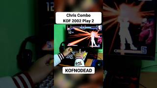 Chris combo en KOF 2002 Play 2 2 #kofnodead #reels #retrogaming #kof2002 #gaming #comboskof #arcade