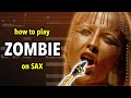 How to play zombie by the cranberries on sax  saxplained