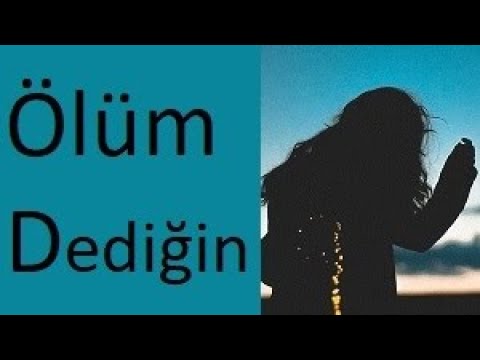 Ölüm Dediğin (ŞİİR) Ağır Sözler Açı Gerçekler AŞK Şiirleri Duygusal Fon Müziği Yaman Karaca