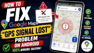 Fix Google Maps GPS Signal Lost Problem on Android