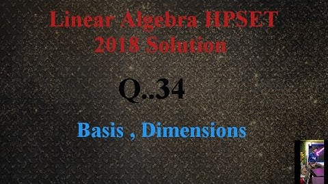 Linear Algebra HPSET 2018 solution| dimension of skew symmetric matrices| dimension