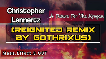 Christopher Lennertz - A Future For The Krogan (Reignited Remix by Gothrixus)