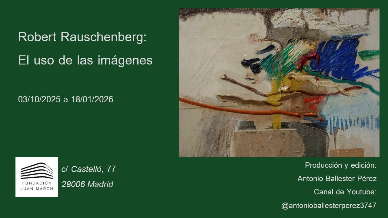 Robert Rauschenberg: El uso de las imágenes. Fundación Juan March