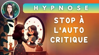 Hypnose pour Désamorcer la Critique Interne et Cultiver l'Auto-Compassion