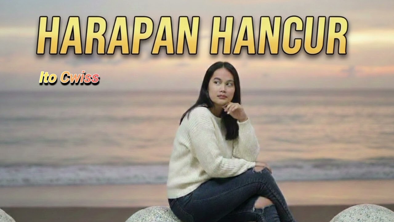 HARAPAN HANCUR_Slowrock melayu terbaru_Ito cwiss