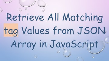 Retrieve All Matching tag Values from JSON Array in JavaScript