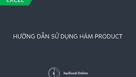 Hướng dẫn sử dụng hàm Product trong Excel