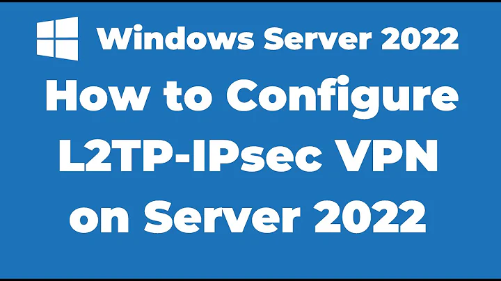 130. How to Configure L2TP/IPsec VPN on Windows Server 2022