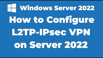 130. How to Configure L2TP/IPsec VPN on Windows Server 2022