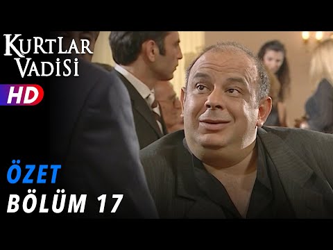 17.Bölüm - Kurtlar Vadisi | Özet