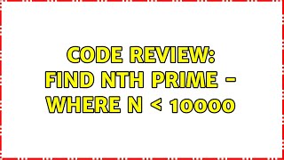 Code Review: Find Nth prime - Where N ＜ 10000