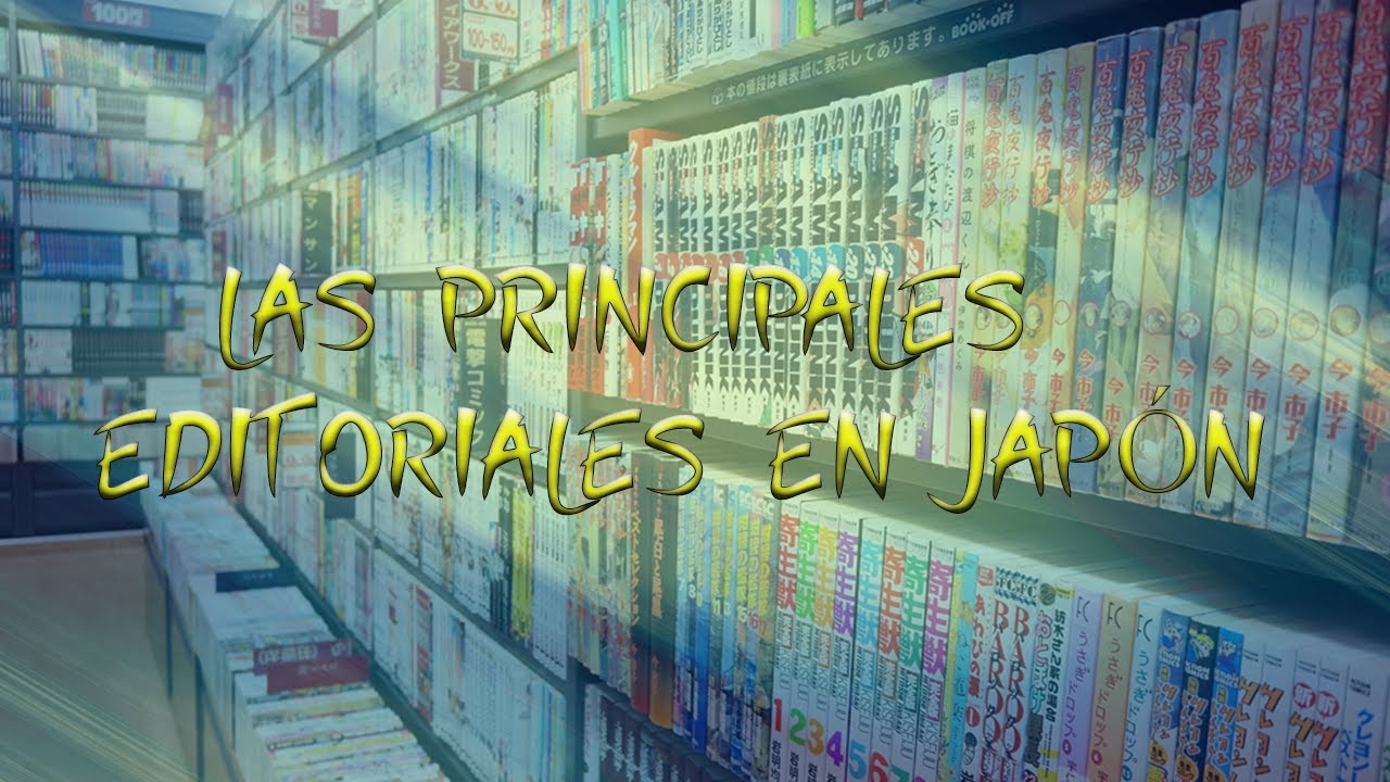 Las PRINCIPALES EDITORIALES de MANGA en JAPÓN YouTube Las PRINCIPALES EDITORIALES de MANGA en JAPÓN YouTube