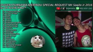 DUGEM PURNAMA MERINDU SPECIAL REQUEST Mr Saqila Jr 2016 by DJ ALVIN KHO™