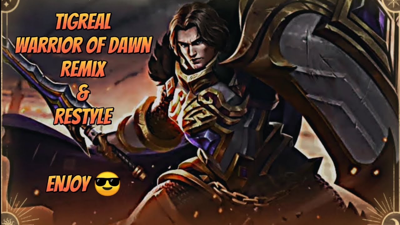 Tigreal with his "Warrior of Dawn" skins got Remix & Restyle, Enjoy 😎