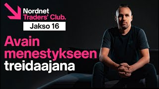 Avain menestykseen treidaajana | Traders' Club 16. jakso