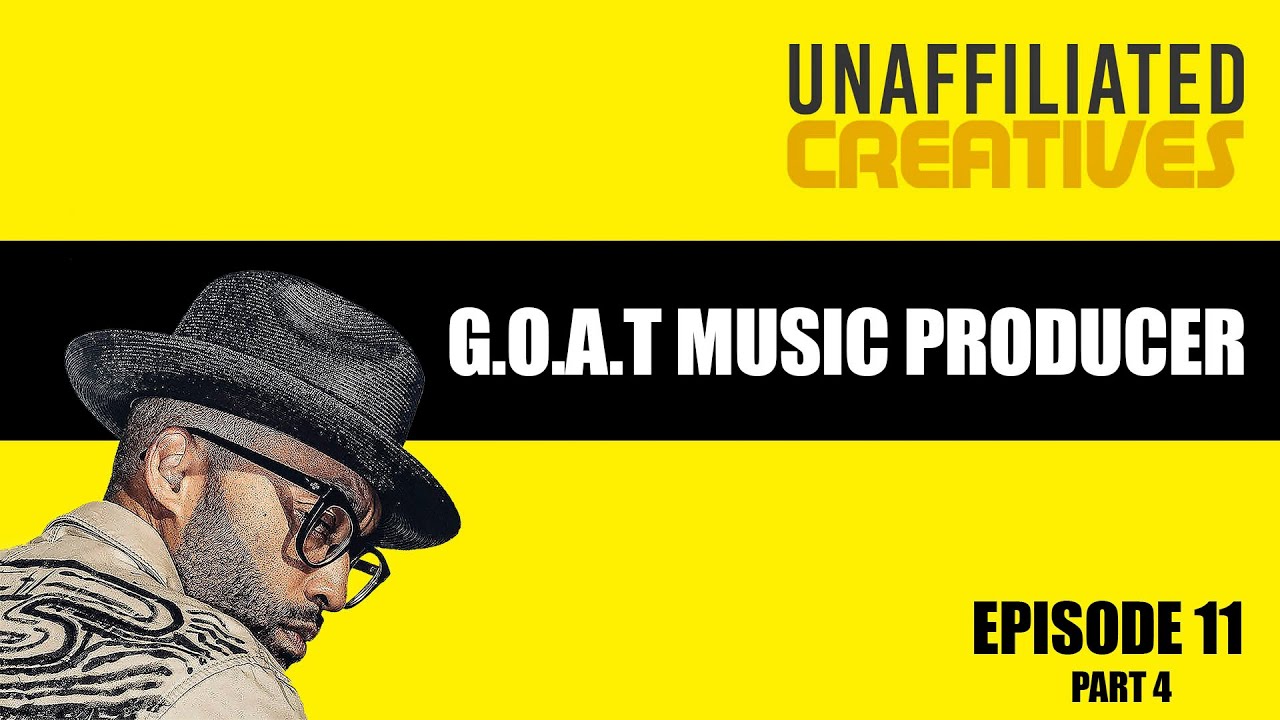 Greatest Music Producer of All Time | Unaffiliated Creatives Podcast Pt. 4 