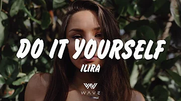 ILIRA - DO IT YOURSELF (Lyrics) | WAVE |