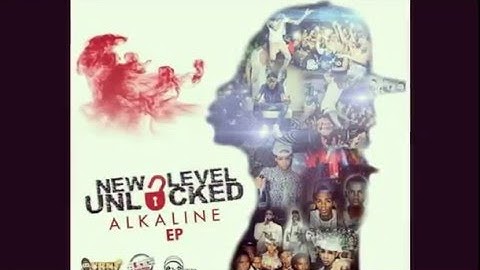 Alkaline- New level unlocked E.p first two song full March 28, 2016
