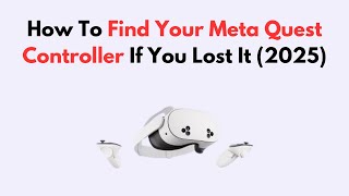 How To Find Your Meta Quest Controller If You Lost It (2026) Net Worth