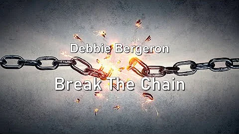 Debbie Bergeron - Break The Chain