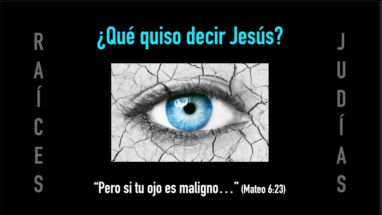 "Pero si tu ojo fuere maligno…" — ¿Qué quiso decir Jesús? — Defensores de la Fe