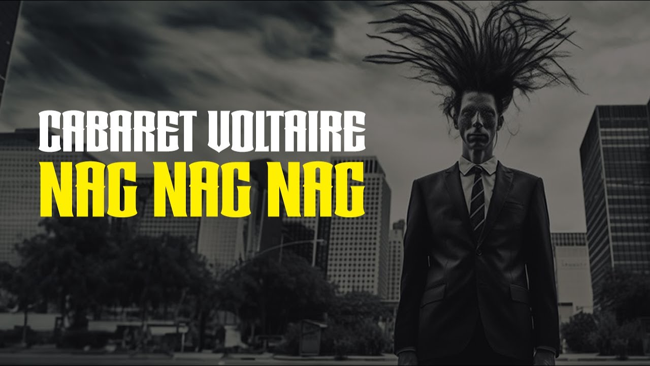 Nag Nag Nag - Official Cabaret Voltaire cover