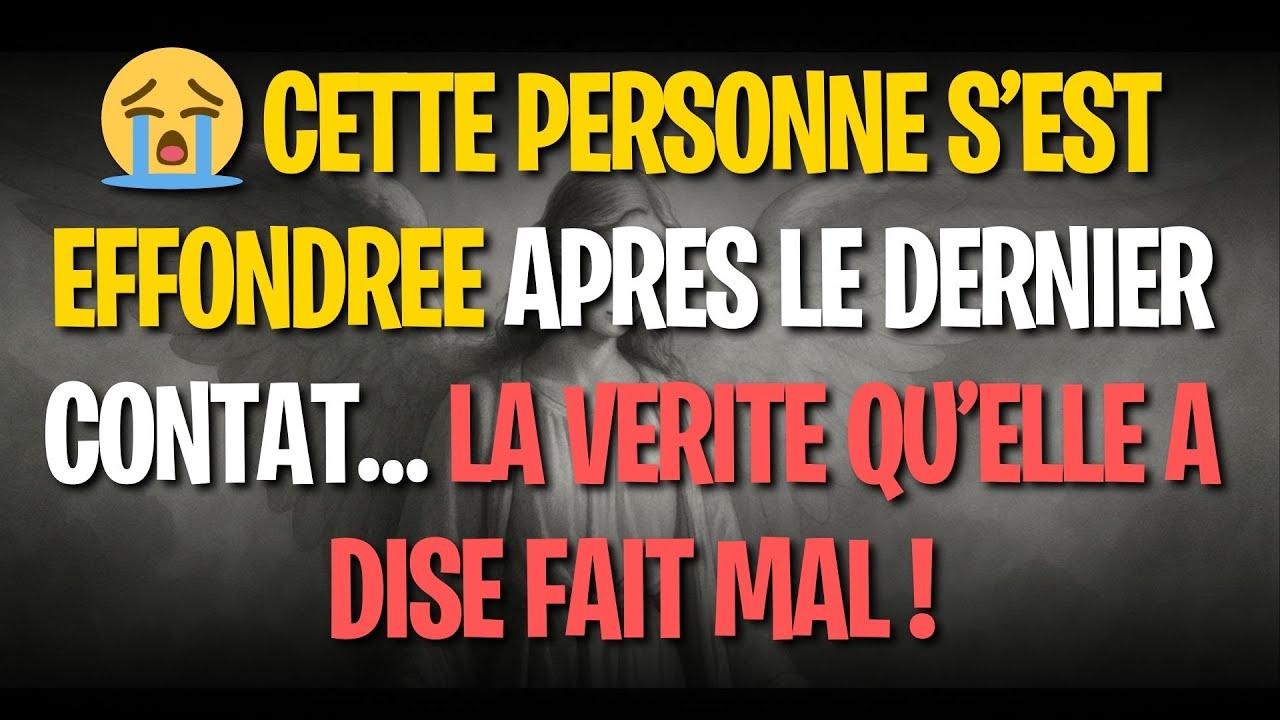 😭 CETTE PERSONNE S’EST EFFONDREE APRES LE DERNIER CONTAT… LA VERITE QU’ELLE A DISE FAIT MAL !