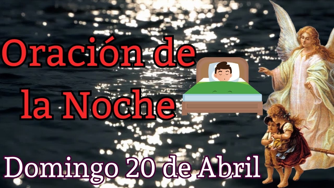 Oración de la Noche DOMINGO 20 DE ABRIL DEL 2025 - El Santo Rosario Nos ...