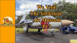 We Visit the Yorkshire Air Museum Pt2