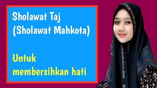 Sholawat Taj (Sholawat Mahkota) Untuk Membersihkan Hati