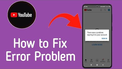 there was a problem signing into your account youtube | how to fix