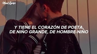 Tiene el corazón de poeta, de niño grande hombre-niño🌻 (Letras/Lyrics)