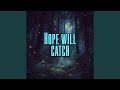 Hope Will Catch 