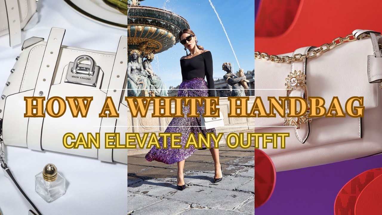 Upgrade Your Style: How a White Handbag Can Elevate Any Outfit 