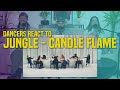 Dancers REACT to Jungle - Candle Flame (Ft. Erick The Architect) (Official Video)