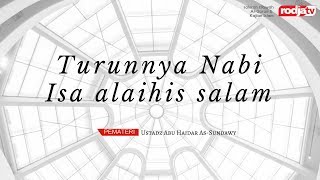 Ceramah Agama Islam: Turunnya Nabi Isa Bagian 3(Ustadz Abu Haidar As Sundawy,M.A)