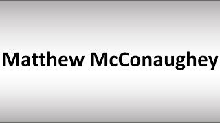 How to Pronounce Matthew McConaughey