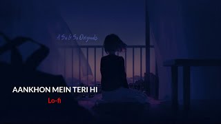 Aankhon Mein Teri Hi Surat Basi hai | (Slowed+Reverb) | A Su &amp; So Originals