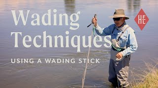 Wading Techniques: Using a Wading Stick 