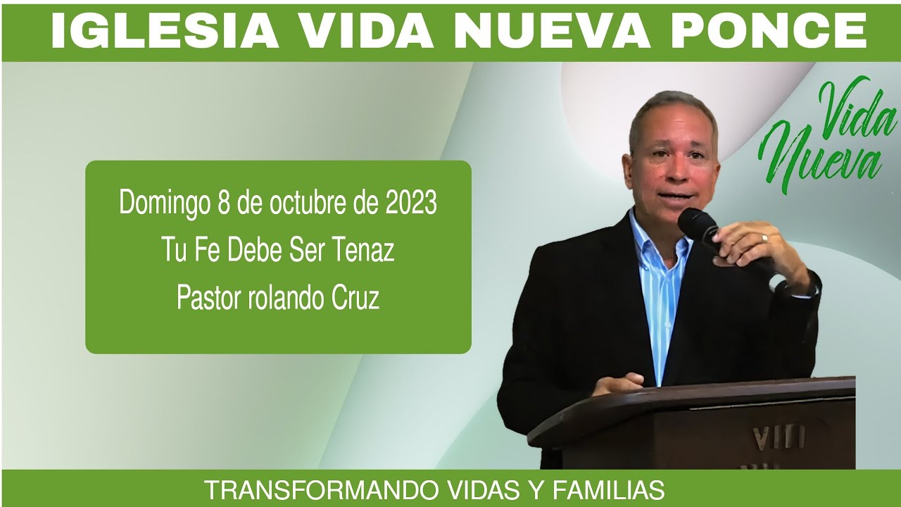 Domingo 8 de octubre de 2023 - Tu fe debe ser tenaz - Pastor Rolando ...