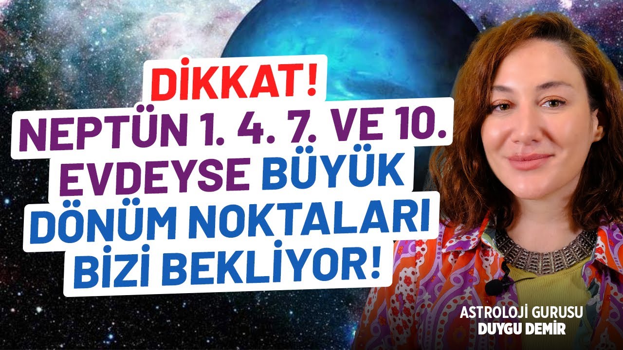 neptun 1 4 7 ve 10 evlerde kose evler hayat planimizda nerede astroloji gurusu duygu demir youtube