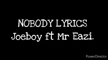 Joeboy ft Mr Eazi _ Nobody Lyrics ft Dj Neptune. (Video Lyrics)