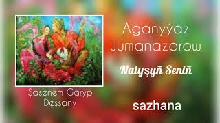 #KöneGüzer#Aganyýaz#Nalyşyñ  Aganyýaz Jumanazarow Nalyşyñ Seniñ