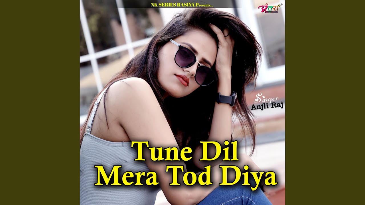tune-dil-mera-tod-diya-youtube